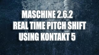 Maschine 2.6.2 Real Time Live Pitch/Tune