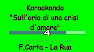 Karaoke Italiano - Sull&#39;orlo di una crisi d&#39;amore - Federica Carta - La Rua (testo)