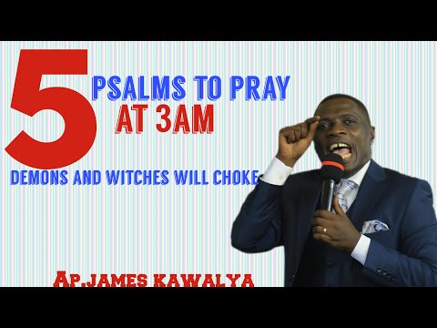 PRAY THESE 5 PSALMS AT 3 AM, WITCHES AND DEMONS WILL CHOKE AND WON'T LOCATE YOU//AP.JAMES KAWALYA