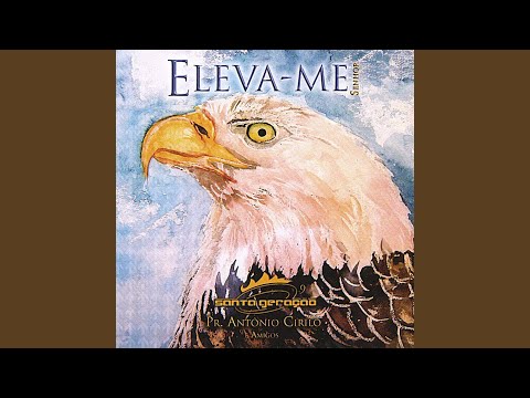 Eleva - me Senhor - Santa Geração