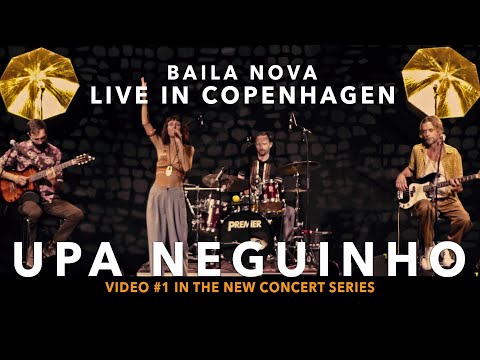 Baila Nova - Upa Neguinho - Live In Copenhagen (Video #1 in concert series)