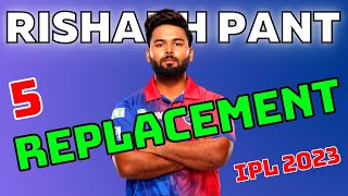 IPL 2023 : 5 Replacement for Rishabh Pant IPL 2023