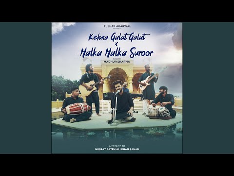 Medley: Kehna Galat Galat / Halka Halka Suroor