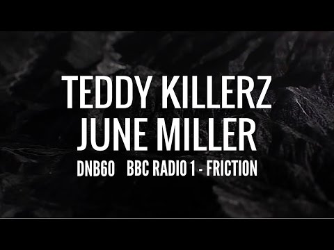 Teddy Killerz & June Miller - DNB60 (BBC Radio 1 - Friction)