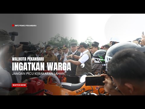 Wali Kota Pekanbaru Ingatkan Warga Jangan Picu Kebakaran Lahan