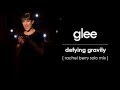 Glee - Defying Gravity (Season 5 Rachel Berry ...
