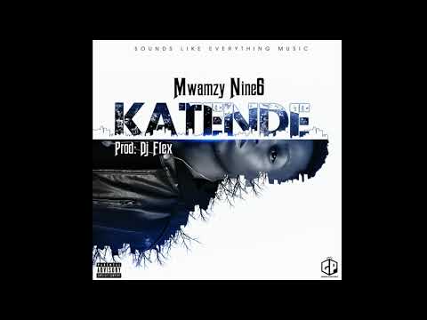 Mwamzy nine6  - KATENDE .prod by Dj flex (official audio)