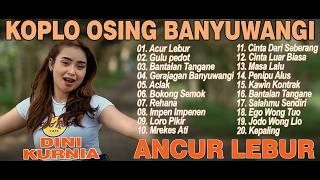 Download lagu ANCUR LEBUR, GULU PEDOT, GERAJAGAN - FULL ALBUM KOPLO OSING BANYUWANGI VIRAL mp3