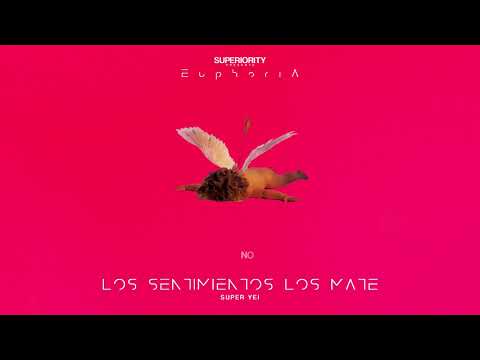Super Yei - Los Sentimientos Los Mate | EUPHORIA