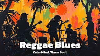2H Reggae Blues • Calm Mind, Warm Soul