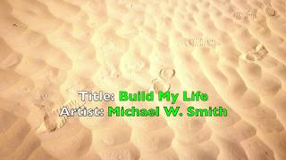 Build My Life (lyrics) by Michael W Smith