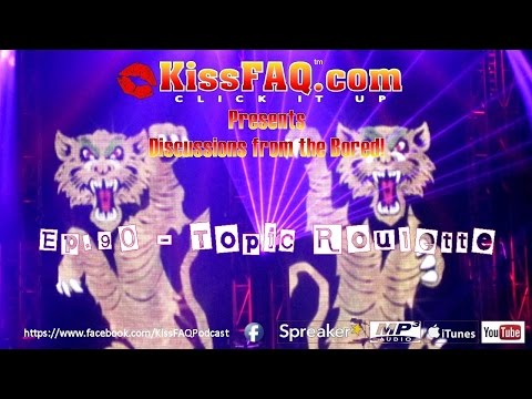 KissFAQ Podcast Ep.090 - Topic Roulette