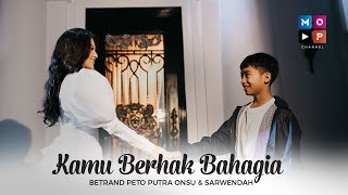 Download Lagu Betrand Kamu Berhak Bahagia Feat Sarwendah MP3 dan Video MP4 Gratis