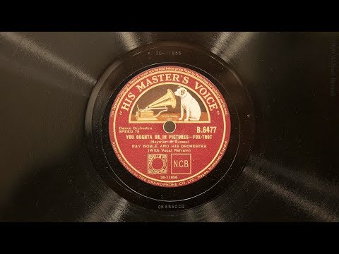 You Oughta Be In Pictures • Ray Noble and His Orchestra (EMG Mark Xb Oversize Gramophone)