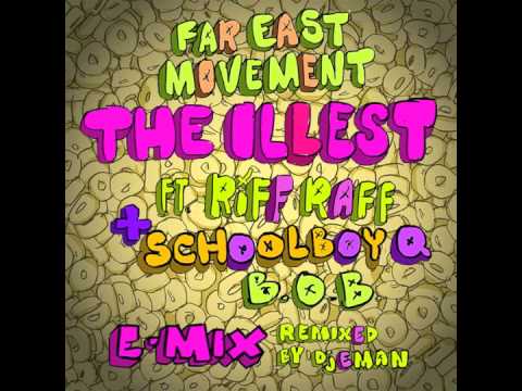 "THE ILLEST" Far East Movement featuring Riff Raff, Schoolboy Q and B.o.B (EMIX by DJ EMan)