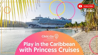 Play in the Caribbean with Princess Cruises | Click&Go Holidays