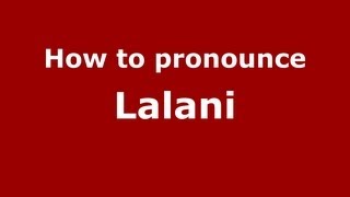 How to pronounce Lalani