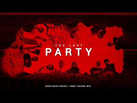 THE LAST PARTY - Dark Clubbing  Bass House  Dark Techno Mix