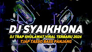Download lagu DJ SHOLAWAT SYAIKHONA VIRAL 2026 FULL BASS PANJANG TJAP TASSO CETUNG mp3