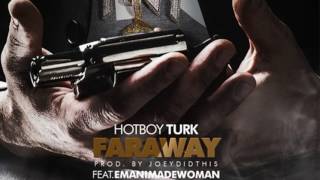 Hot Boy Turk feat. Emani Made Woman - Far Away [Prod. By JoeyDidThis]