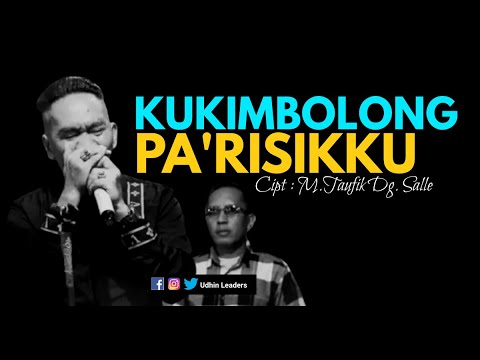 UDHIN LEADERS - KUKIMBOLONG PA'RISIKKU - Cipt. Muhammad Taufik Dg. Salle