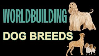 Worldbuilding Dog Breeds: Types and function of dogs
