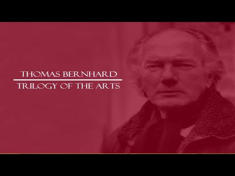 Thomas Bernhard: Trilogy of the Arts