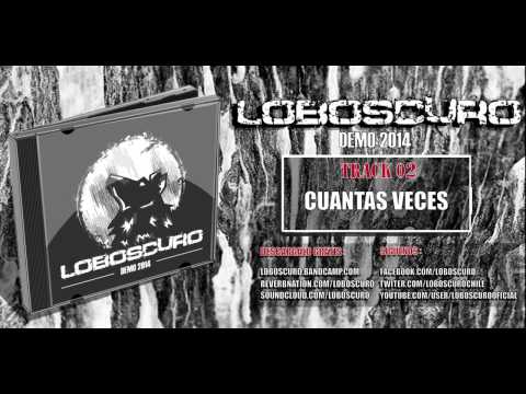 LOBOSCURO - 02 - Cuantas Veces [DEMO 2014]