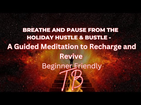 Breathe and Pause from the Holiday Hustle & Bustle - A Guided Meditation to Recharge and Revive