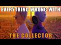 Everything Wrong With The Collector