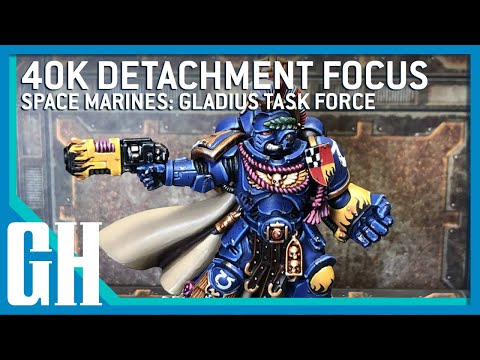 40k Detachment Focus - Space Marines: Gladius Task Force