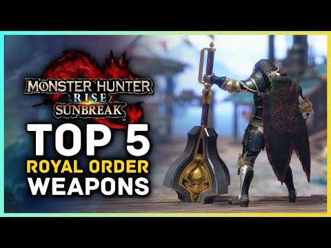 Monster Hunter Rise Sunbreak - Top 5 Royal Order Weapons You Need to Get!