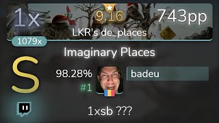 [9.16⭐Live] badeu | Busdriver - Imaginary Places [LKR&#39;s de_places] 98.28% {#1 743pp 1xSB} - osu!