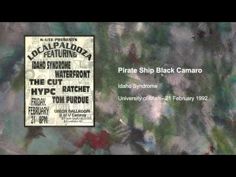 Idaho Syndrome - Pirate Ship Black Camaro (Localpalooza 1992)