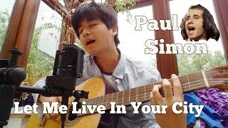 Let Me Live In Your City (Paul Simon Cover)