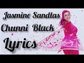 Chunni Black Lyrics Jasmine Sandlas Multi Platform