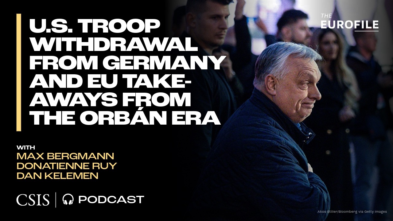 U.S. Troop Withdrawal from Germany and EU Takeaways from the Orbán Era