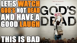 Let&#39;s Watch God&#39;s Not Dead (It&#39;s Bad)