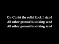 On Christ the solid Rock I Stand