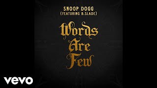 Snoop Dogg - Words Are Few (feat. B Slade) [Audio] [Clean Edit] ft. B Slade