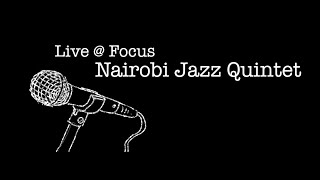 Live @ Focus: Nairobi Jazz Quintet