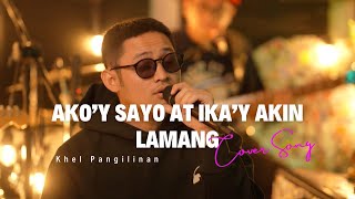 Ako&#39;y Sayo Ika&#39;y Akin Lamang - IAXE (Khel Pangilinan Cover with Lyrics)