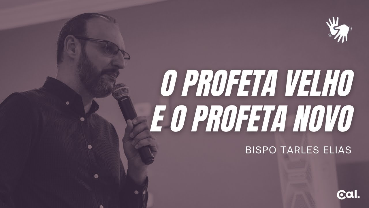 O PROFETA VELHO E O PROFETA NOVO | BISPO TARLES ELIAS