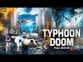TYPHOON DOOM Full Hollywood Action Thriller Movie English Movie Lou P Alexis M Free Movies