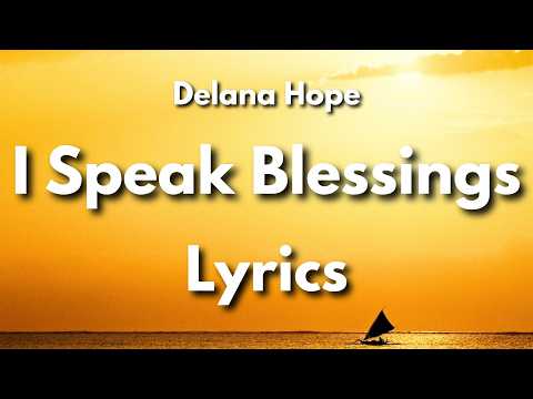 Delana Hope I Speak Blessings Lyrics