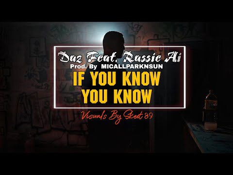 DAZ & Micall Parknsun feat Rassie Ai  - If You Know You know  (Official Music Video)