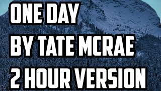 One Day By Tate Mcrae 2 Hour Version