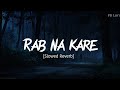 Rab Na Kare Slowed Reverb Babbu Maan Emotional Lofi Vibes
