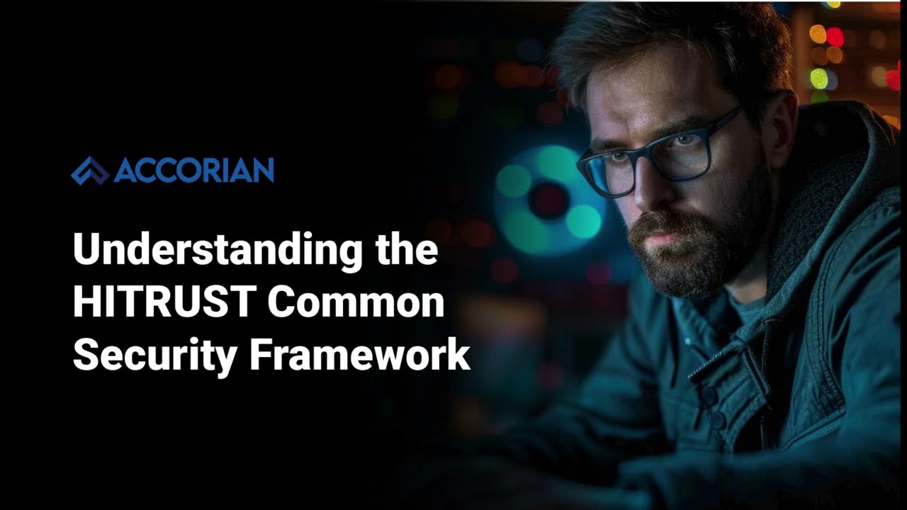 Understanding the HITRUST Common Security Framework | HITRUST CSF | Accorian