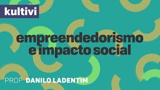 Por que impactar socialmente? | Empreendedorismo e Impacto Social | Kultivi
